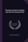 The Near-Eastern Problem and the Pan-German Peril