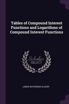 Tables of Compound Interest Functions and Logarithms of Compound Interest Functions