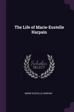 The Life of Marie-Eustelle Harpain