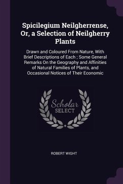 Spicilegium Neilgherrense, Or, a Selection of Neilgherry Plants - Wight, Robert