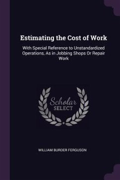 Estimating the Cost of Work - Ferguson, William Burder
