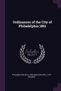 Ordinances of the City of Philadelphia 1861 - Philadelphia, Philadelphia