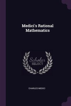 Medici's Rational Mathematics - Medici, Charles