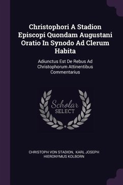 Christophori A Stadion Episcopi Quondam Augustani Oratio In Synodo Ad Clerum Habita - Stadion, Christoph Von