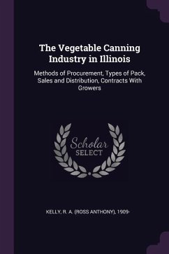 The Vegetable Canning Industry in Illinois - Kelly, R a