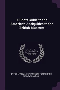 A Short Guide to the American Antiquities in the British Museum