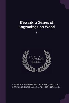 Newark; a Series of Engravings on Wood - Eaton, Walter Prichard; Ruzicka, Rudolph