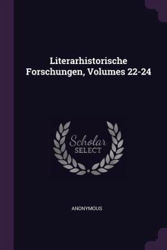 Literarhistorische Forschungen, Volumes 22-24 - Anonymous