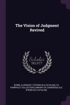 The Vision of Judgment Revived - [Cobb, Clarence F [From Old Catalog]