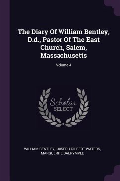 The Diary Of William Bentley, D.d., Pastor Of The East Church, Salem, Massachusetts; Volume 4