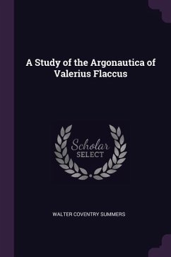 A Study of the Argonautica of Valerius Flaccus - Summers, Walter Coventry