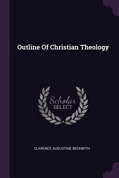 Outline Of Christian Theology - Beckwith, Clarence Augustine