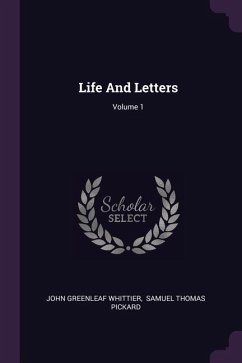 Life And Letters; Volume 1 - Whittier, John Greenleaf