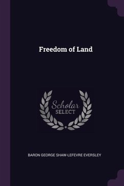 Freedom of Land - Eversley, Baron George Shaw-Lefevre