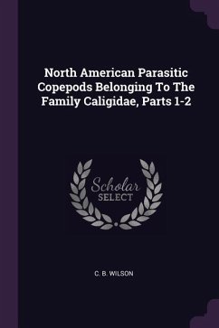 North American Parasitic Copepods Belonging To The Family Caligidae, Parts 1-2