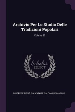 Archivio Per Lo Studio Delle Tradizioni Popolari; Volume 22