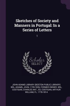 Sketches of Society and Manners in Portugal - Adams, John; Costigan, Charles Ant