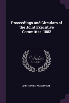 Proceedings and Circulars of the Joint Executive Committee, 1882