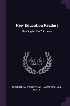 New Education Readers - Demarest, Abraham Jay; Sickle, William Maturin van
