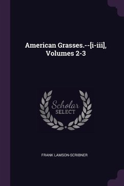 American Grasses.--[i-iii], Volumes 2-3 - Lamson-Scribner, Frank