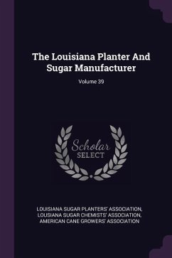 The Louisiana Planter And Sugar Manufacturer; Volume 39