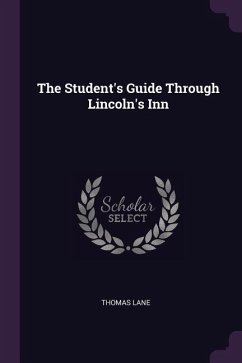 The Student's Guide Through Lincoln's Inn - Lane, Thomas