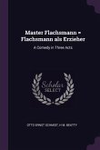 Master Flachsmann = Flachsmann als Erzieher