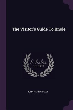 The Visitor's Guide To Knole - Brady, John Henry