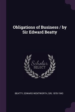 Obligations of Business / by Sir Edward Beatty