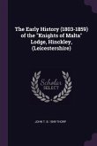 The Early History (1803-1859) of the &quote;Knights of Malta&quote; Lodge, Hinckley, (Leicestershire)