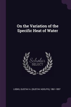 On the Variation of the Specific Heat of Water - Liebig, Gustav a