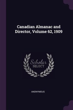 Canadian Almanac and Director, Volume 62, 1909