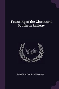Founding of the Cincinnati Southern Railway - Ferguson, Edward Alexander