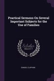 Practical Sermons On Several Important Subjects for the Use of Families