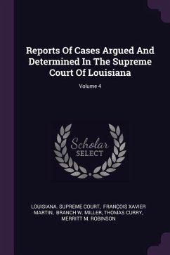 Reports Of Cases Argued And Determined In The Supreme Court Of Louisiana; Volume 4 - Court, Louisiana Supreme