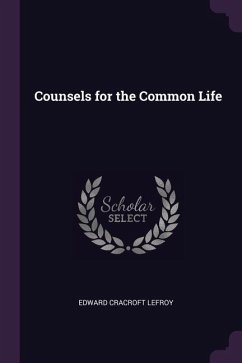 Counsels for the Common Life - Lefroy, Edward Cracroft