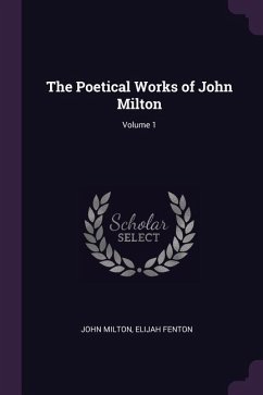 The Poetical Works of John Milton; Volume 1 - Milton, John; Fenton, Elijah