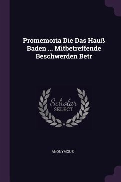 Promemoria Die Das Hauß Baden ... Mitbetreffende Beschwerden Betr