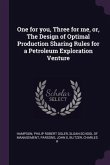 One for you, Three for me, or, The Design of Optimal Production Sharing Rules for a Petroleum Exploration Venture