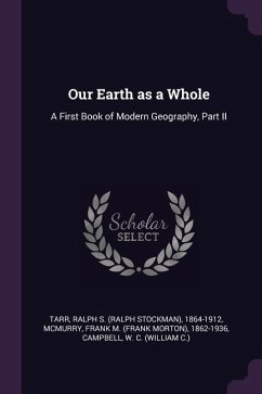 Our Earth as a Whole - Tarr, Ralph S; McMurry, Frank M; Campbell, W C