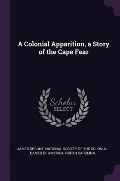 A Colonial Apparition, a Story of the Cape Fear - Sprunt, James
