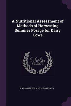 A Nutritional Assessment of Methods of Harvesting Summer Forage for Dairy Cows - Harshbarger, K E