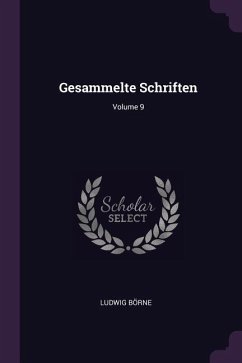 Gesammelte Schriften; Volume 9 - Börne, Ludwig