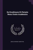 De Eruditionis Et Pietatis Nexu Oratio Academica