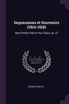 Impressions et Souvenirs (1914-1918) - Philipp, Isidore