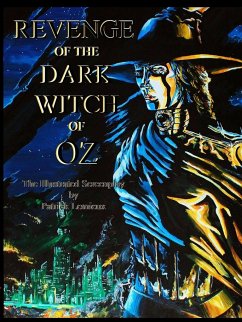 Revenge Of The Dark Witch Of Oz: The Illustrated Screenplay