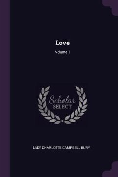 Love; Volume 1 - Bury, Lady Charlotte Campbell