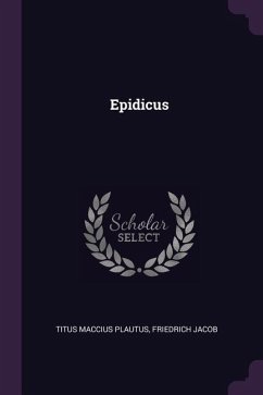 Epidicus - Plautus, Titus Maccius; Jacob, Friedrich
