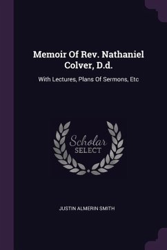 Memoir Of Rev. Nathaniel Colver, D.d. - Smith, Justin Almerin