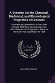 A Treatise On the Chemical, Medicinal, and Physiological Properties of Creosote